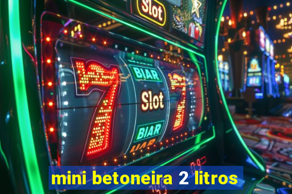 mini betoneira 2 litros